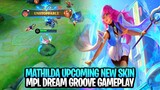 Mathilda Upcoming New MPL Skin Dream Groove Gameplay | Mobile Legends: Bang Bang