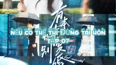 Nếu Có Thể Thì Đừng Tái Hôn ( Trình Trừng , Quan Tâm ) Tập 7