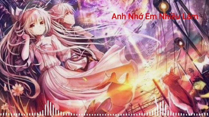 Nightcore - Anh Nhớ Em Nhiều Lắm