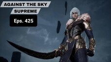 Against The Sky Supreme episode 425 sub indo