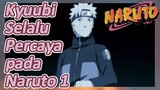 Kyuubi Selalu Percaya pada Naruto 1