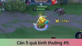 Cân 5 quá bình thường p9