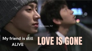 🎵Love Is Gone💕//Bl fmv💕//Drama name: My friend is still Alive💕//Short Korean film💕