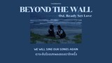 [ 𝐓𝐇𝐀𝐈𝐒𝐔𝐁 ] Beyond the wall ost. Ready Set Love