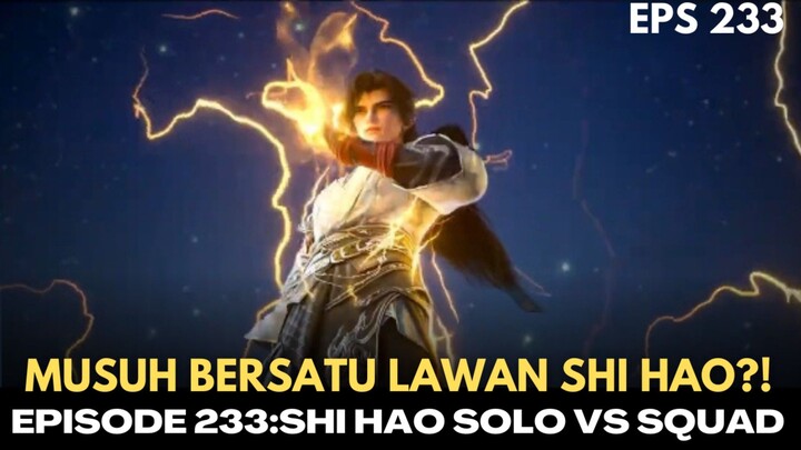 Perfect World Episode 233 | Shi Hao Keluarkan Kekuatan Tersembunyi!? ⚡🔥