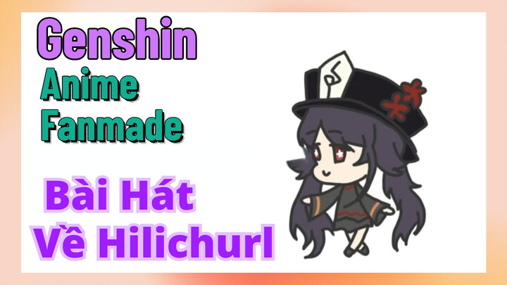 [Genshin, Anime Fanmade] Bài Hát Về Hilichurl