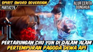 PERJUANGAN CHU YUN DI ALAM PAGODA DEWA API | ALUR CERITA FILM DONGHUA SPIRIT SWORD SOVEREIGN #279