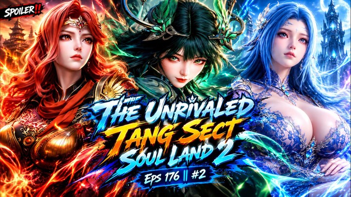 The Unrivaled Tang Sect Soul Land 2 Eps 176 || part 2
