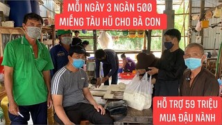 Chú 8 được hỗ trợ 59 triệu dùng để mua đậu nành nấu tàu hũ cho bà con trong khu cách ly phong tỏa.