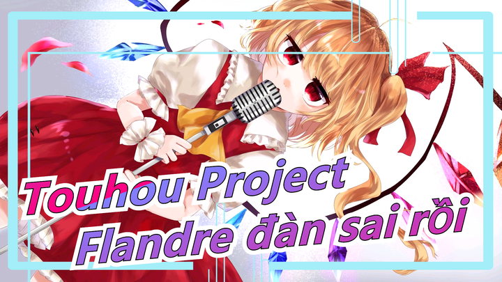 [Touhou Project] Flandre Scarlet đàn sai rồi