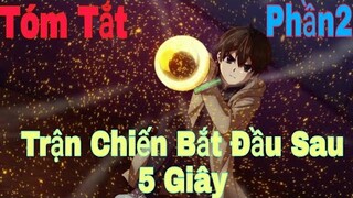 Tón Tắt Anime Hay: Trận Chiến Bắt Đầu Sau 5 Giây | Phần2 | Review Anime Hay | Sún Review Anime