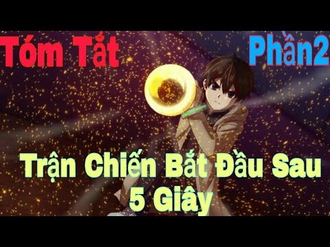 Tón Tắt Anime Hay: Trận Chiến Bắt Đầu Sau 5 Giây | Phần2 | Review Anime Hay | Sún Review Anime