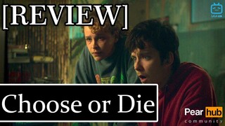 รีวิว Choose or Die เลือกหรือตาย