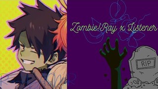 Zombie!Ray x Listener
