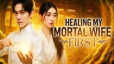 Healing My Mortal Wife First / I Descended to Heal My Wife / My Wife is a Mute, I am a God Chinese