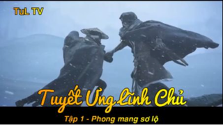 Tuyết Ưng Lĩnh Chủ Tập 1 - Phong mang sơ lộ