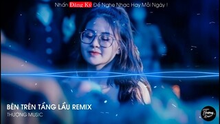 BÊN TRÊN TẦNG LẦU ♫ TĂNG DUY TÂN ( One Music REMIX ) Em Ơi Đừng Khóc Nhạc Hot Trend Tiktok Hay 2022