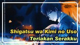 Shigatsu wa Kimi no Uso | [MAD] Teriakan Serakku
