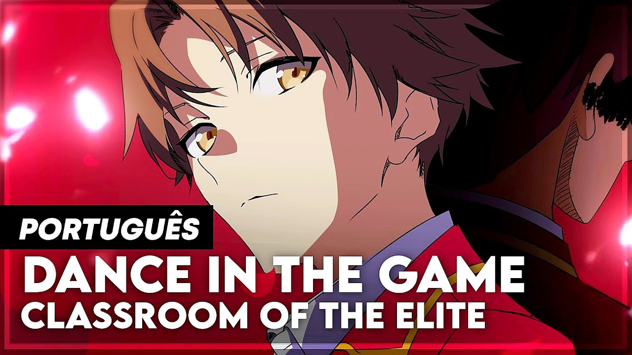 Classroom of the Elite Season 2 Opening - 「Dance In The Game」by ZAQ -  BiliBili