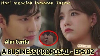 Alur cerita " A BUSINESS PROPOSAL Episode - 02 " |  Kang tae mo akhirnya tahu ditipu ❗️