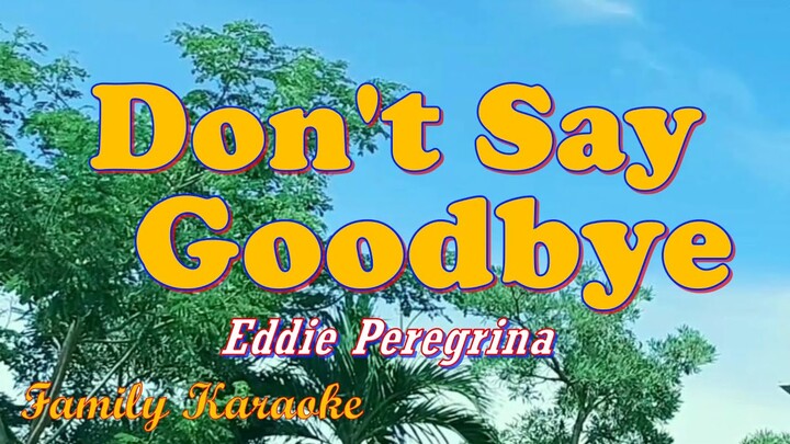 Don't Say Goodbye - Karaoke - Eddie Peregrina #FamilyKaraoke