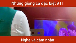 Những giọng ca đặc biệt p11