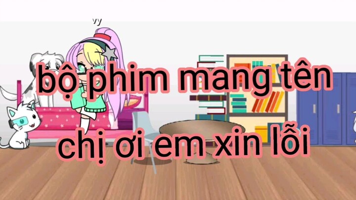 chị ơi em xin lỗi tập 1/#gachalife //6:00 này mai sẽ có