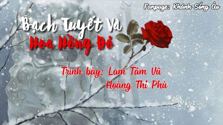 [Vietsub] Bạch Tuyết Và Hoa Hồng Đỏ 雪白和玫瑰红 | Lam Tâm Vũ & Hoàng Thi Phù