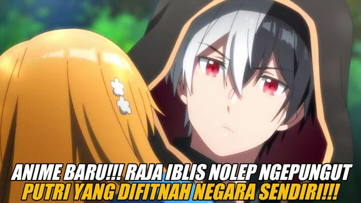 Anime Baru!!! Raja Iblis Nolep Ngepungut Putri Pelarian!!!