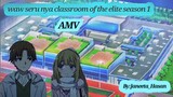 Classroom of the elite season 1 AMV