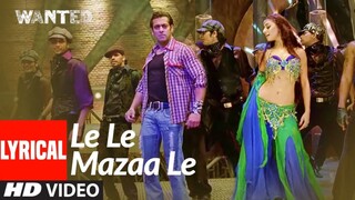 Lyrical Le Le Mazaa Le Wanted Salman Khan Ayesha Takia Sajid Wajid
