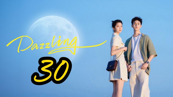 Dazzling (2026) | Episode 30 - Eng sub | Finale