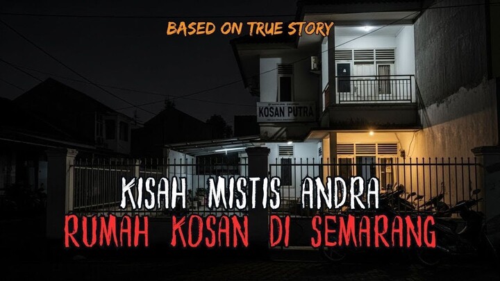 MISTERI RUMAH KOSAN ANDRA DI SEMARANG