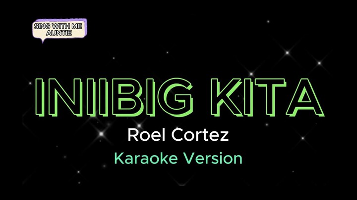 INIIBIG KITA || Roel Cortez || Karaoke Version#karaoke #subscribe #shortvideo #trending #song #share
