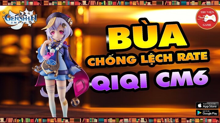 Genshin Impact || BÙA CHỐNG LỆCH RATE - FIGURE / MÔ HÌNH QIQI CUNG MỆNH 6 :D || Thư Viện Game