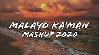 Malayo Ka'Man - MASHUP 2021 (Lyrics)