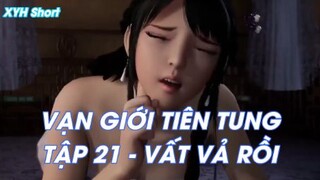 Vạn giới Tiên Tung Tập 21 - Vất vả rồi!