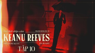 VIETSUB | KTT | LỜI HỒI ĐÁP CỦA KEANU REEVES ✢ TẬP 10