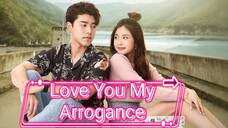 love you my arrogance eng sub movie