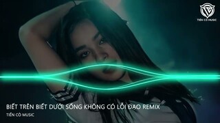 NONSTOP TIKTOK VINAHOUSE 2024 - BIẾT TRÊN BIẾT DƯỚI SỐNG KHÔNG CÓ LỖI ĐẠO REMIX TIKTOK 2024
