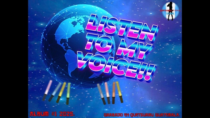 LISTEN TO MY VOICE OFICIAL QUETSUARU.