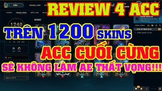 [LMHT] REVIEW 4 ACC TRÊN 1200 SKIN CỰC VIP  | ACC CUỐI CÙNG SẼ KHÔNG LÀM AI THẤT VỌNG