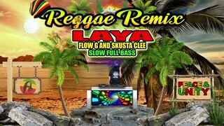 FLOW G - LAYA ft. SKUSTA CLEE (FULL BASS REGGAE REMIX) DJ JHANZKIE SLOW MIX 2024