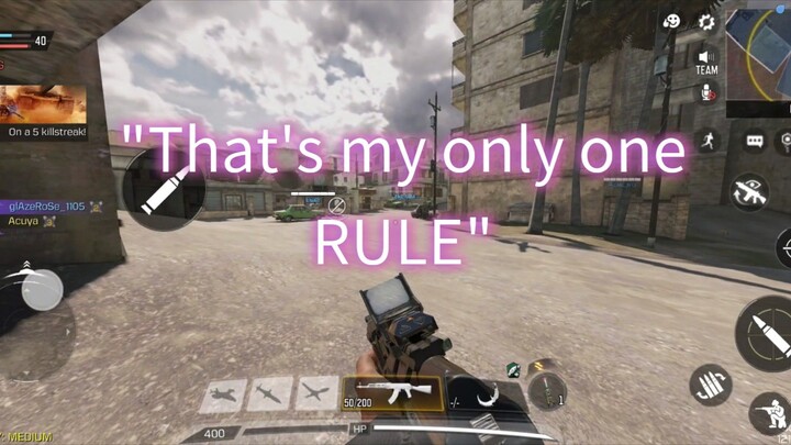 "That's my only one rule" She lost it when I got the first kill instead.