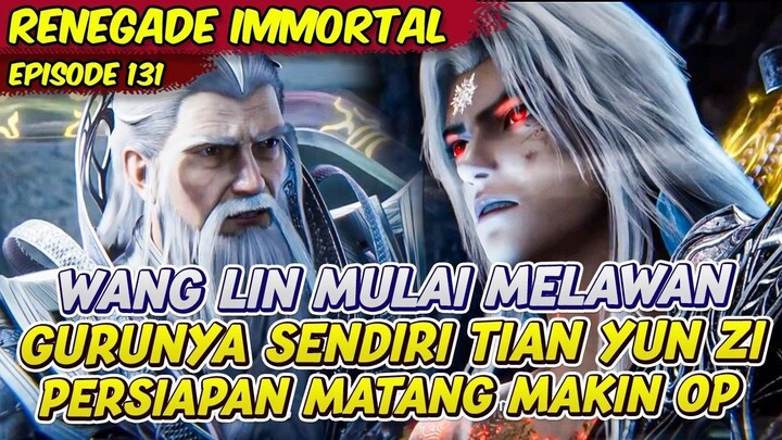 WANG LIN MAKIN OVERPOWER DAN MULAI MELAWAN GURUNYA SENDIRI  RENEGADE IMMORTAL  E