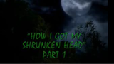Goosebumps: Season 4, Episode 1 "How I Got My Shrunken Head: Part 1"