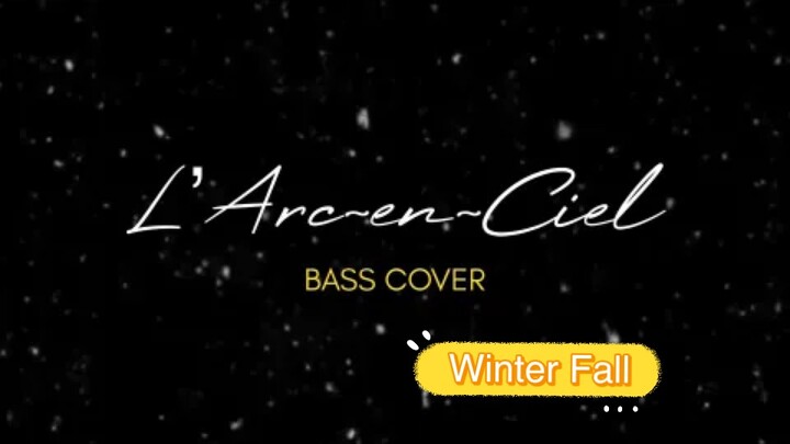 L'Arc~en~Ciel - Winter Fall bass cover