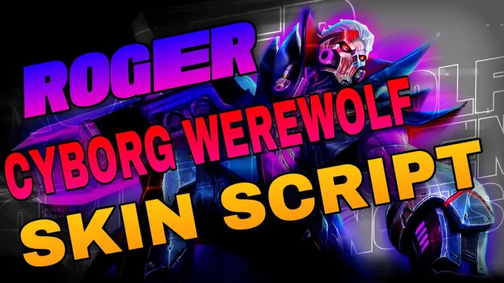 ROGER CYBORG WEREWOLF SKIN SCRIPT | FULL SOUNDS AND EFFECTS | MOBILE LEGENDS