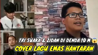 TRI SUAKA & ZIDAN DENDA 10 M || COVER LAGU HANTARAN EMAS