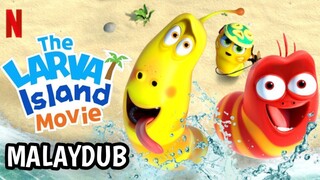 The Larva Island Movie (2021) | MALAYDUB